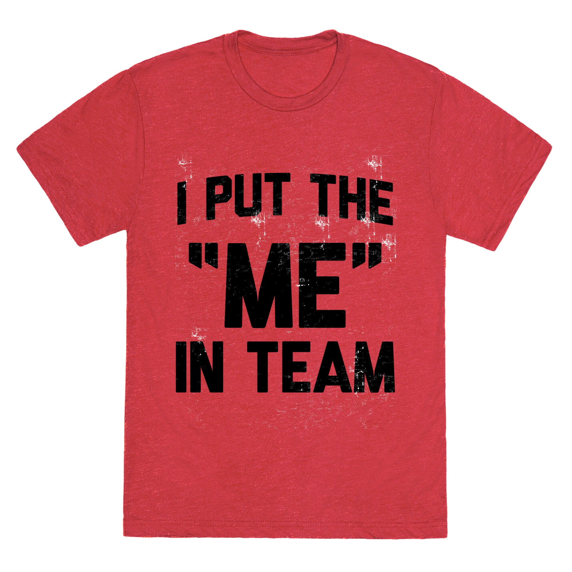 I Put the "ME" in Team  Unisex Triblend Tee